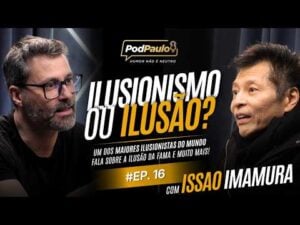 Paulo Souza Oficial - PAULO SOUZA OFICIAL 26/06/2026 - ILUSIONISMO ou ILUSÃO? Issao Imamura conta sua trajetória de sucesso e desilusões no PodPaulo Ep. 16